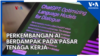 Perkembangan AI Berdampak pada Pasar Tenaga Kerja