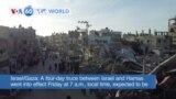 VOA60 World- A four-day truce between Israel and Hamas went into effect Friday, first hostages released