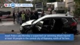 VOA60 World - Israeli Police said a suspected car ramming attack injured at least 18 people