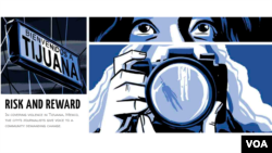 Special Report: Risk and Reward - In covering violence in Tijuana, Mexico, the city’s journalists give voice to a community demanding change