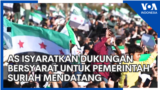 Amerika Isyaratkan Dukungan Bersyarat untuk Pemerintahan Suriah Mendatang