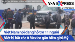 Việt Nam nói đang hỗ trợ 11 người Việt bị bắt cóc ở Mexico gần biên giới Mỹ | Truyền hình VOA 21/2/25