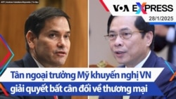 Tân ngoại trưởng Mỹ khuyến nghị Việt Nam giải quyết bất cân đối về thương mại | Truyền hình VOA 28/1/25